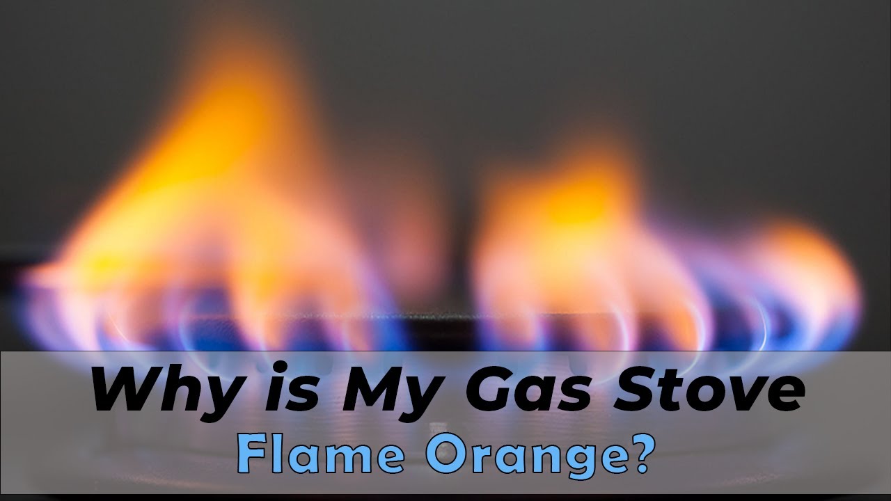 Gas Stove Orange Flame: Troubleshooting Gas Stove Issues